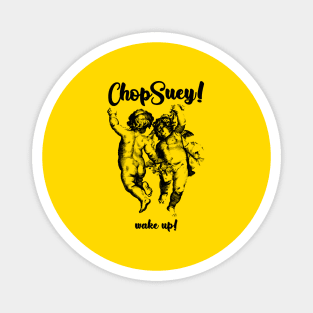 Chop Suey! Magnet